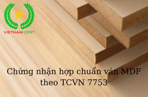 Chứng nhận hợp chuẩn ván MDF theo TCVN 7753
