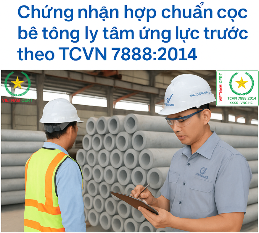 Chứng nhận hợp chuẩn cọc bê tông ly tâm ứng lực trước theo TCVN 7888:2014