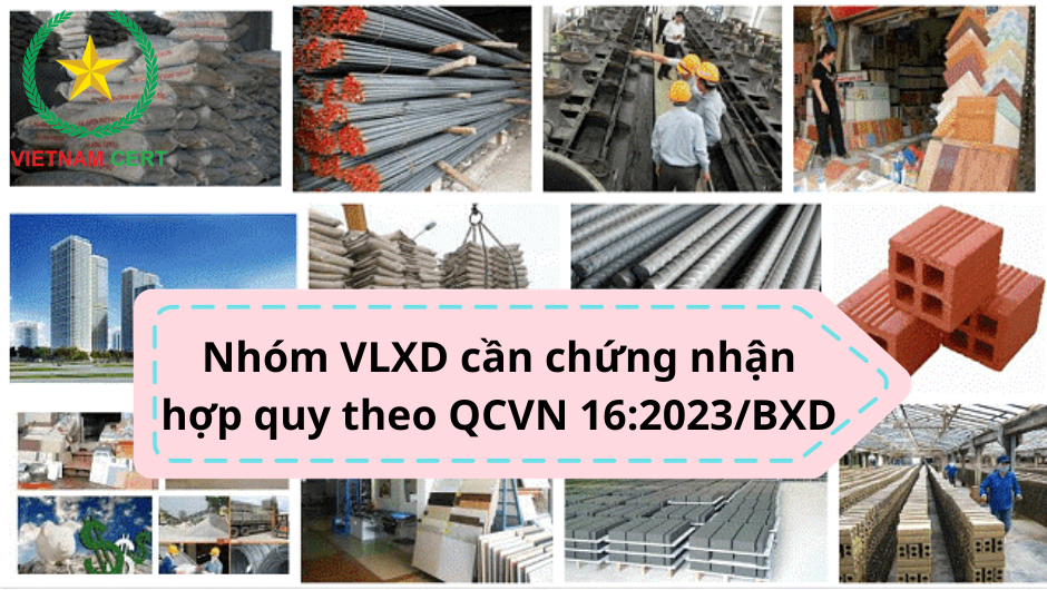 Những nhóm VLXD nào sẽ cần chứng nhận hợp quy theo QCVN 16:2023/BXD