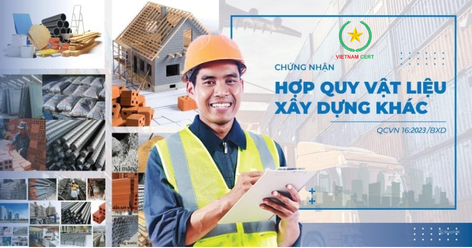 Vật liệu Xây dựng bắt buộc phải chứng nhận hợp quy theo Quy chuẩn QCVN 16:2023/BXD